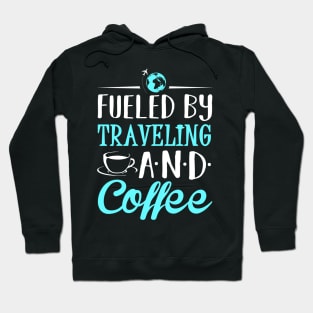 Fueled by traveling and coffee Hoodie